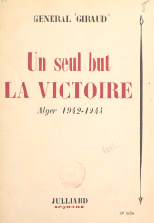 eBook, Un seul but, la victoire : Alger, 1942-1944, Julliard (réédition numérique FeniXX)
