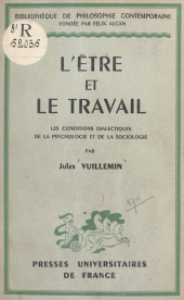 E-book, L'être et le travail : Les conditions dialectiques de la psychologie et de la sociologie, Presses universitaires de France (réédition numérique FeniXX)