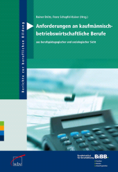 m, Anforderungen an kaufmännisch- betriebswirtschaftliche Berufe : Aus berufspädagogischer und soziologischer Sicht, wbv Publication