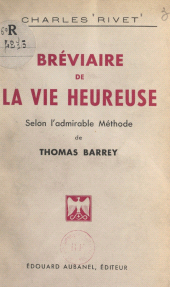 E-book, Bréviaire de la vie heureuse : Selon l'admirable méthode de Thomas Barrey, Éditions de La Martinière (réédition numérique FeniXX)