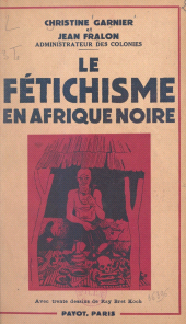 E-book, Le fétichisme en Afrique noire : Avec 30 dessins de Ray Bret Koch, Payot & Rivages (réédition numérique FeniXX)