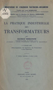 E-book, La pratique industrielle des transformateurs : À l'usage des élèves-ingénieurs, des ingénieurs, des constructeurs et des exploitants, Albin Michel (réédition numérique FeniXX)