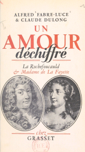 E-book, Un amour déchiffré : La Rochefoucauld et Madame de La Fayette, Grasset (réédition numérique FeniXX)
