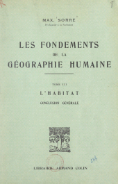 eBook, Les fondements de la géographie humaine (3). L'habitat : Conclusion générale, Armand Colin (réédition numérique FeniXX)