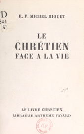 eBook, Le chrétien face à la vie, Fayard (réédition numérique FeniXX)