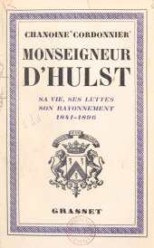 E-book, Monseigneur d'Hulst : Sa vie, ses luttes, son rayonnement, 1841-1896, Grasset (réédition numérique FeniXX)