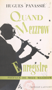 eBook, Quand Mezzrow enregistre : Histoire des disques de Milton Mezzrow et Tommy Ladnier, Robert Laffont (réédition numérique FeniXX)