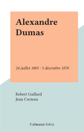 E-book, Alexandre Dumas : 24 juillet 1803 - 5 décembre 1870, Calmann-Lévy (réédition numérique FeniXX)