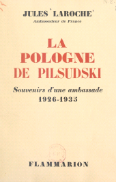 E-book, La Pologne de Pilsudski : Souvenirs d'une ambassade, 1926-1935, Flammarion (réédition numérique FeniXX)