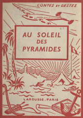 E-book, Au soleil des Pyramides : 4 planches hors texte en couleurs et 50 compositions, Larousse (réédition numérique FeniXX)