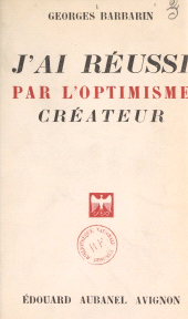 E-book, J'ai réussi par l'optimisme créateur, Aubanel (réédition numérique FeniXX)