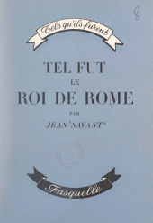 E-book, Tel fut le roi de Rome, Grasset (réédition numérique FeniXX)