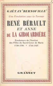 E-book, Une fondation sous la Terreur : René Bérault et Anne de la Girouardière : Fondateurs des Filles du Sacré-Coeur-de-Marie, Grasset (réédition numérique FeniXX)