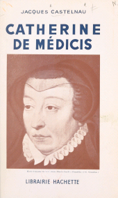 E-book, Catherine de Médicis : 1519-1589, Hachette (réédition numérique FeniXX)