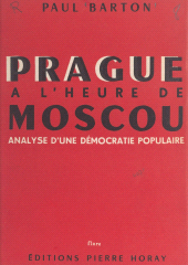 E-book, Prague à l'heure de Moscou : Analyse d'une démocratie populaire, Horay (réédition numérique FeniXX)