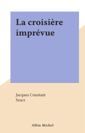 eBook, La croisière imprévue, Albin Michel (réédition numérique FeniXX)