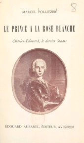 E-book, Le prince à la rose blanche : Charles-Édouard, le dernier Stuart, Aubanel (réédition numérique FeniXX)