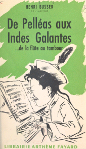E-book, De Pelléas aux Indes Galantes : ... de la flûte au tambour, Fayard (réédition numérique FeniXX)