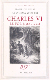 E-book, Charles VI le Fol, 1368-1422 : La passion d'un roi, Gallimard (réédition numérique FeniXX)