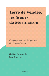 E-book, Terre de Vendée, les Soeurs de Mormaison : Congrégation des Religieuses des Sacrés-Coeurs, Grasset (réédition numérique FeniXX)