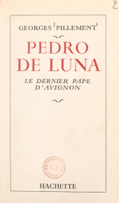 E-book, Pedro de Luna : Le dernier Pape d'Avignon, Hachette (réédition numérique FeniXX)