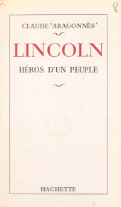 E-book, Lincoln, héros d'un peuple, Hachette (réédition numérique FeniXX)