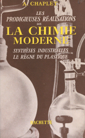 E-book, Les prodigieuses réalisations de la chimie moderne : Synthèses industrielles, le règne du plastique, Hachette (réédition numérique FeniXX)