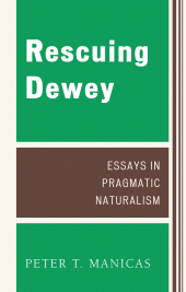 E-book, Rescuing Dewey : Essays in Pragmatic Naturalism, Manicas, Peter T., Lexington Books