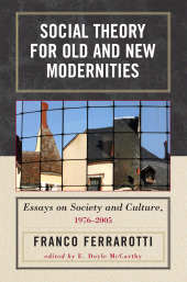 E-book, Social Theory for Old and New Modernities : Essays on Society and Culture, 1976-2005, Lexington Books
