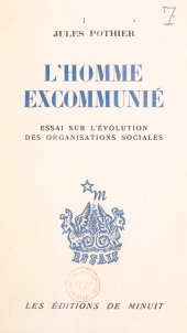 E-book, L'homme excommunié : Essai sur l'évolution des organisations sociales, Les Éditions de Minuit (réédition numérique FeniXX)