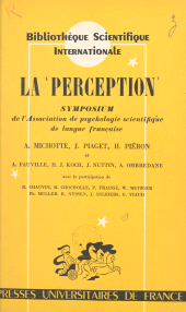 eBook, La perception : 2e Symposium de l'Association de psychologie scientifique de langue française, Louvain, 26-28 septembre 1953, Presses universitaires de France (réédition numérique FeniXX)