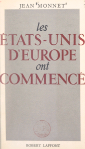 eBook, Les États-Unis d'Europe ont commencé : La Communauté européenne du charbon et de l'acier. Discours et allocutions, 1952-1954, Robert Laffont (réédition numérique FeniXX)
