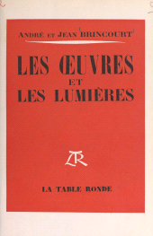 E-book, Les oeuvres et les lumières : À la recherche de l'esthétique à travers Bergson, Proust, Malraux, La Table Ronde (réédition numérique FeniXX)
