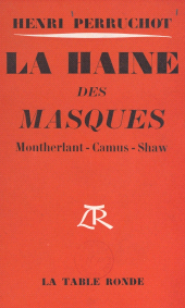 E-book, La haine des masques : Montherlant, Camus, Shaw, La Table Ronde (réédition numérique FeniXX)