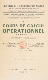 eBook, Cours de mathématiques supérieures appliquées (1) : Cours de calcul opérationnel appliqué, transformation de Carson-Laplace : mathématiques modernes, Albin Michel (réédition numérique FeniXX)