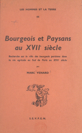 E-book, Bourgeois et paysans au XVIIe siècle : Recherche sur le rôle des bourgeois parisiens dans la vie agricole au sud de Paris au XVIIe siècle, Ecole des hautes études en sciences sociales (réédition numérique FeniXX)