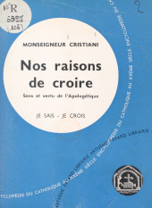 E-book, Les problèmes du monde et de l'Église (9). Nos raisons de croire : Sens et vertu de l'apologétique, Fayard (réédition numérique FeniXX)