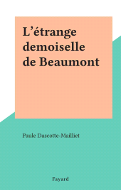 eBook, L'étrange demoiselle de Beaumont, Fayard (réédition numérique FeniXX)