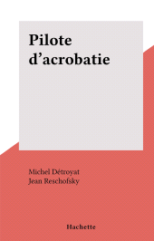 E-book, Pilote d'acrobatie, Hachette (réédition numérique FeniXX)