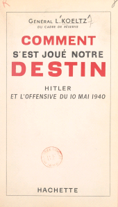E-book, Comment s'est joué notre destin : Hitler et l'offensive du 10 mai 1940, Hachette (réédition numérique FeniXX)