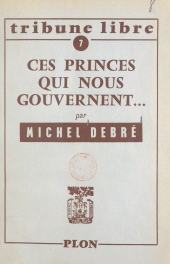 eBook, Ces princes qui nous gouvernent : Lettre aux dirigeants de la nation, Presses de la Renaissance (réédition numérique FeniXX)