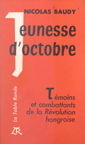 E-book, Jeunesse d'octobre : Témoins et combattants de la Révolution hongroise, La Table Ronde (réédition numérique FeniXX)