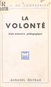 E-book, La volonté : Aide-mémoire pédagogique, Aubanel (réédition numérique FeniXX)