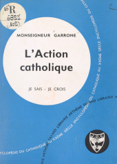 eBook, Les problèmes du monde et de l'Église (9) : L'action catholique : son histoire, sa doctrine, son panorama, son destin, Fayard (réédition numérique FeniXX)