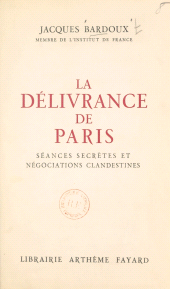 eBook, La délivrance de Paris : Séances secrètes et négociations clandestines, octobre 1943-octobre 1944, journal d'un sénateur, Fayard (réédition numérique FeniXX)