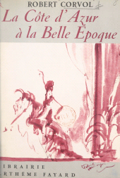eBook, La Côte d'Azur à la Belle Époque, Fayard (réédition numérique FeniXX)