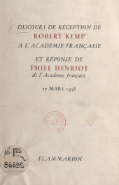 E-book, Discours de réception de Robert Kemp à l'Académie française : Et réponse de Émile Henriot de l'Académie française, 27 mars 1958, Flammarion (réédition numérique FeniXX)