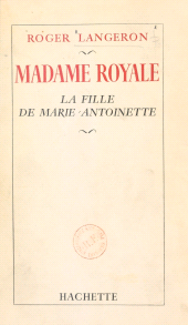 eBook, Madame Royale : La fille de Marie-Antoinette, Hachette (réédition numérique FeniXX)