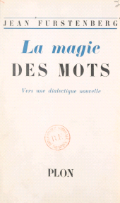 eBook, La magie des mots : Vers une dialectique nouvelle, Plon (réédition numérique FeniXX)