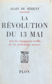 eBook, La révolution du 13 mai : Avec les témoignages inédits de ses principaux acteurs, 29 illustrations et une carte, Plon (réédition numérique FeniXX)